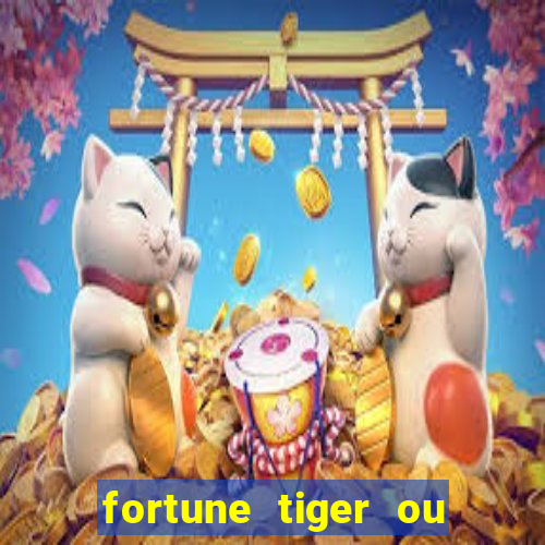 fortune tiger ou fortune ox